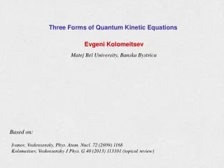 Three Forms of Quantum Kinetic Equations